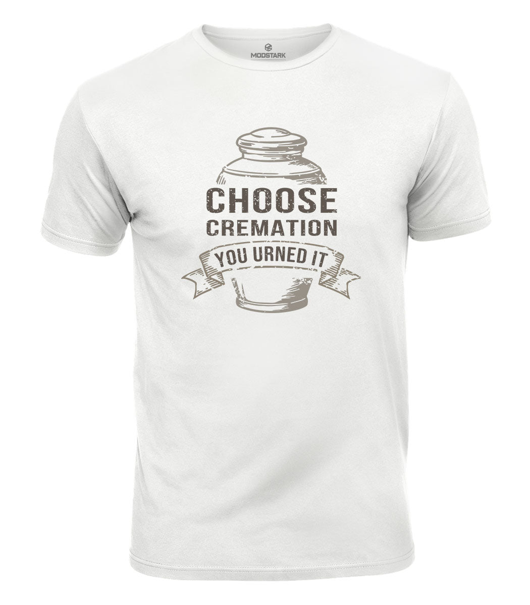 You Urned It Cotton T-Shirt