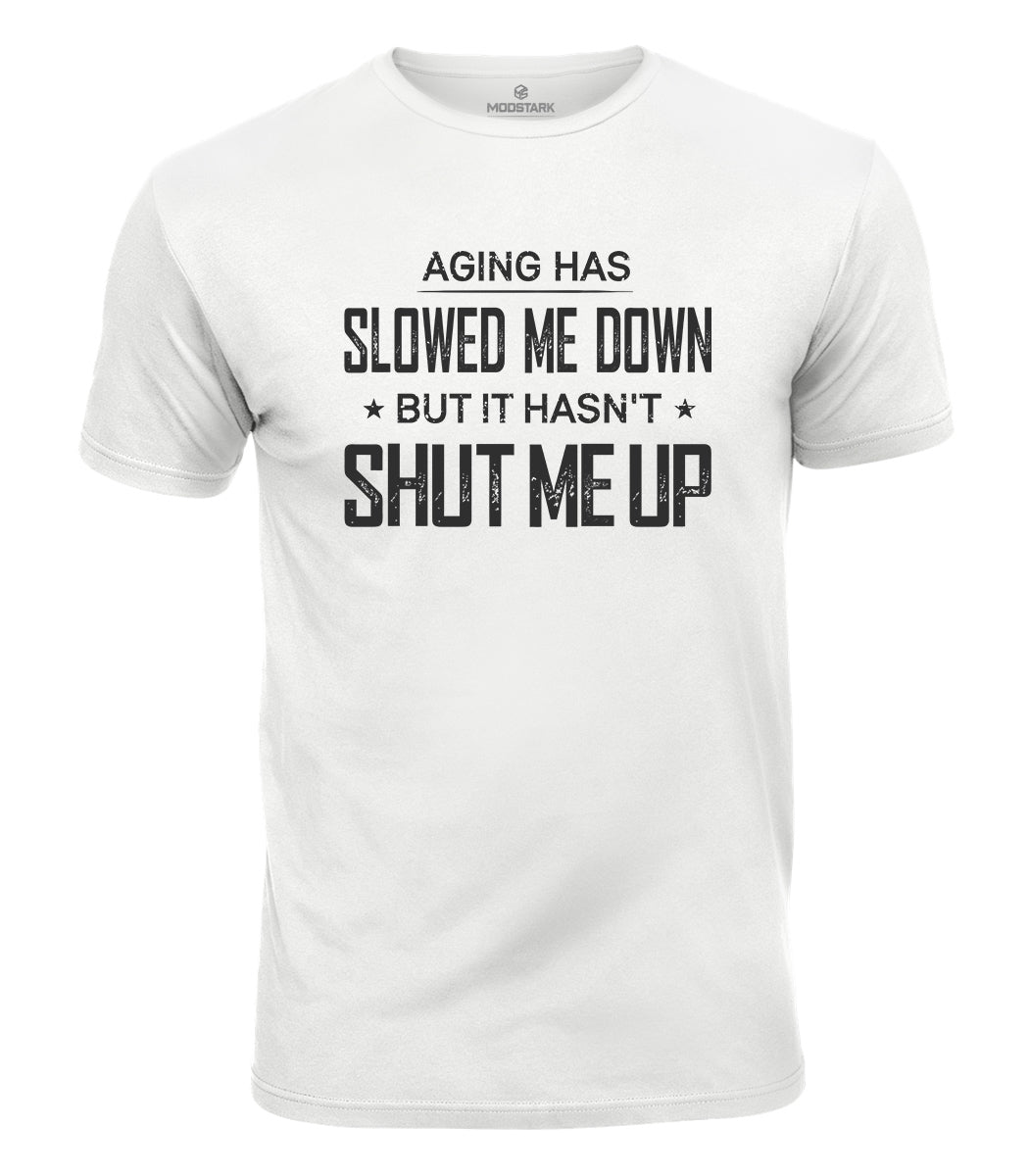 Aging Has Slowed Me Down Cotton T-Shirt
