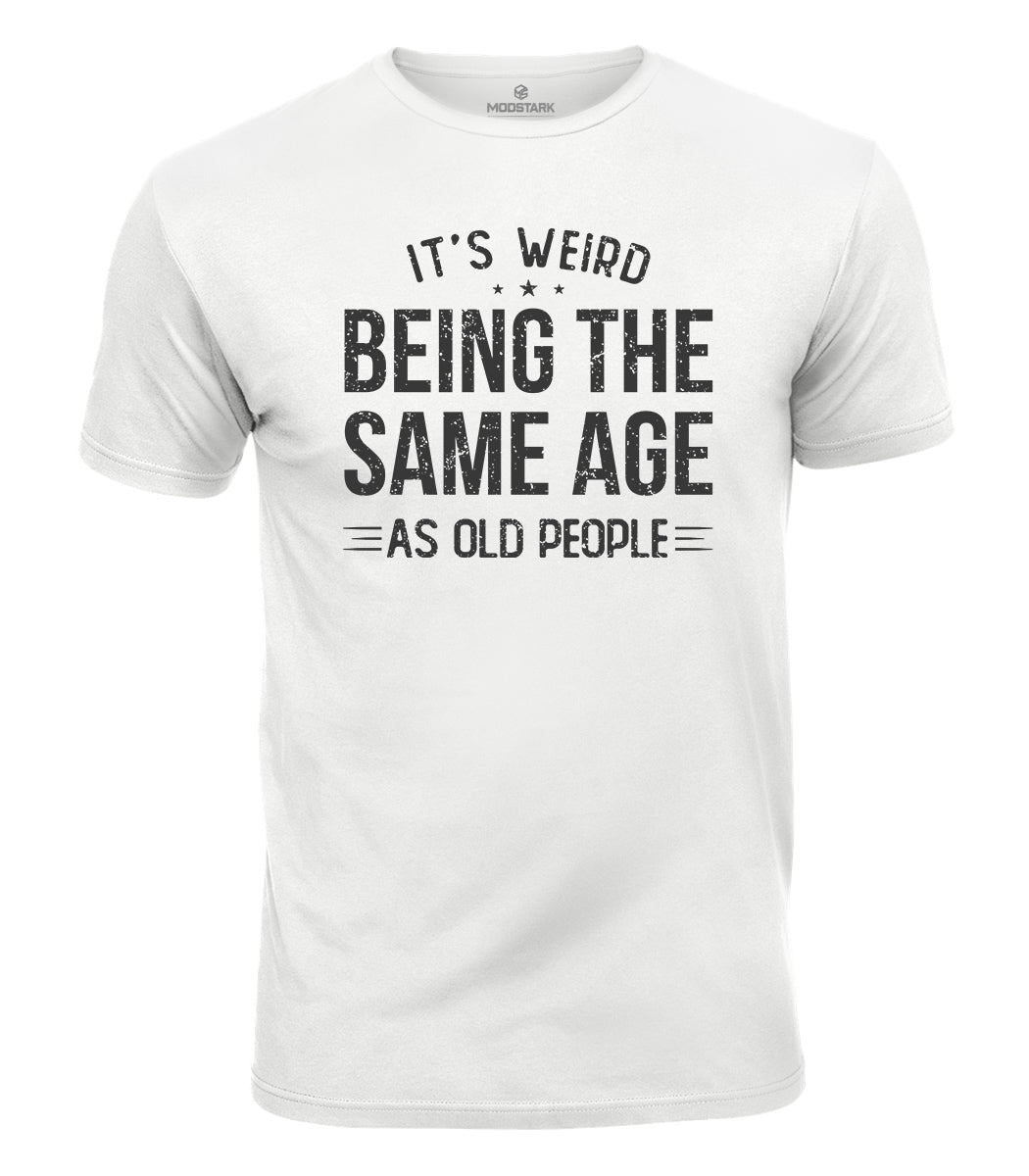 Weird Being Old Humor Cotton T-Shirt