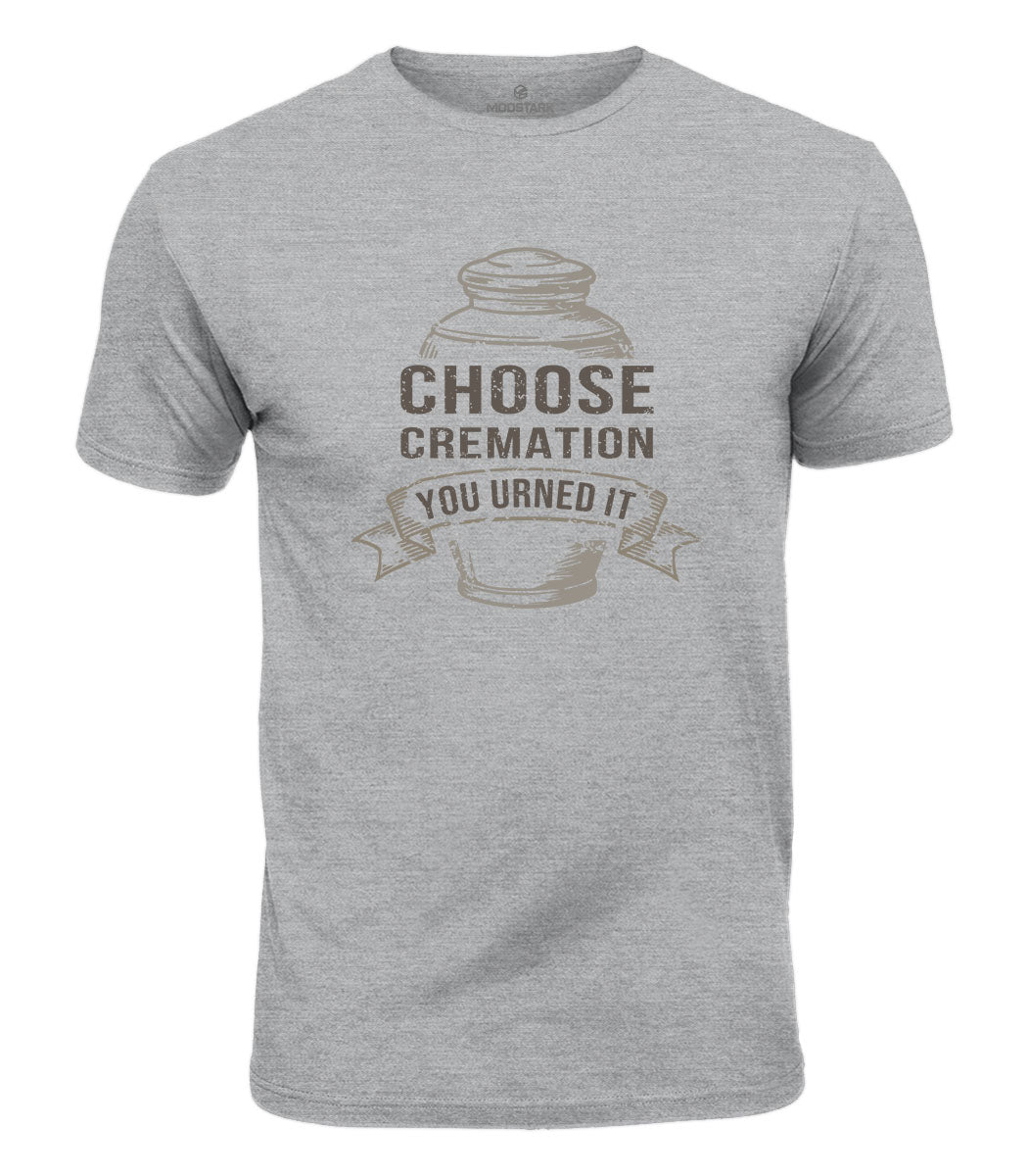 You Urned It Cotton T-Shirt