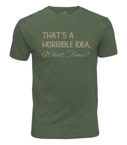 Horrible Idea What Time Cotton T-Shirt