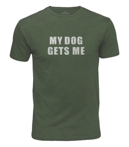 My Dog Gets Me Cotton T-Shirt