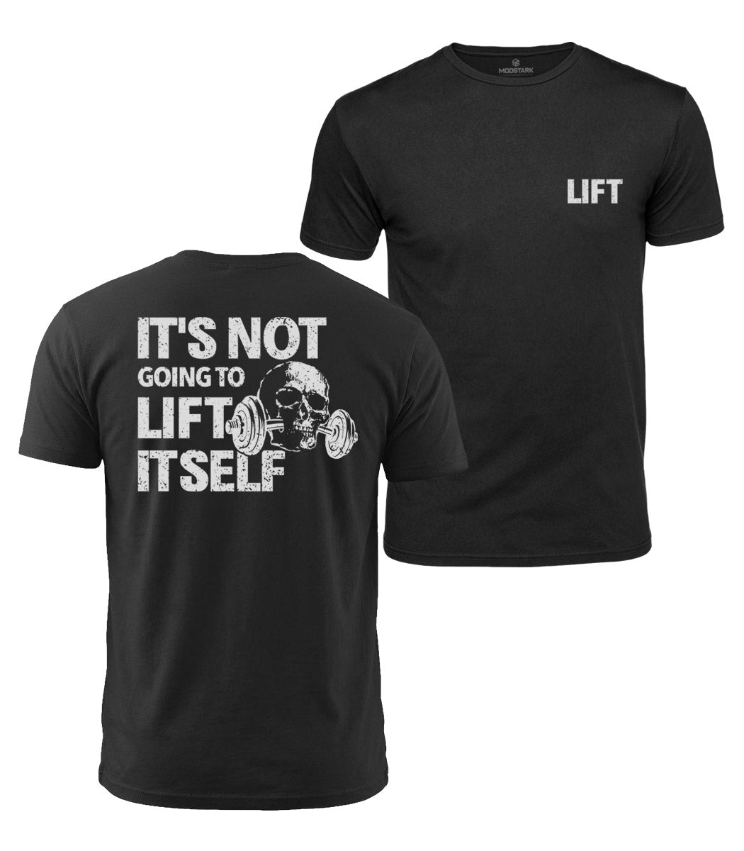 It Won’t Lift Itself Cotton T-Shirt