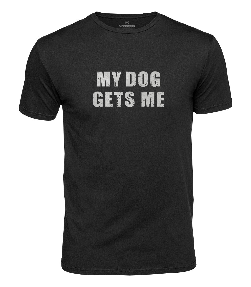 My Dog Gets Me Cotton T-Shirt