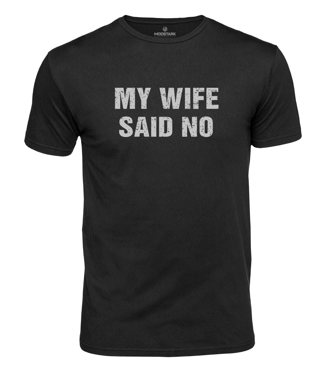 My Wife Said No Cotton T-Shirt