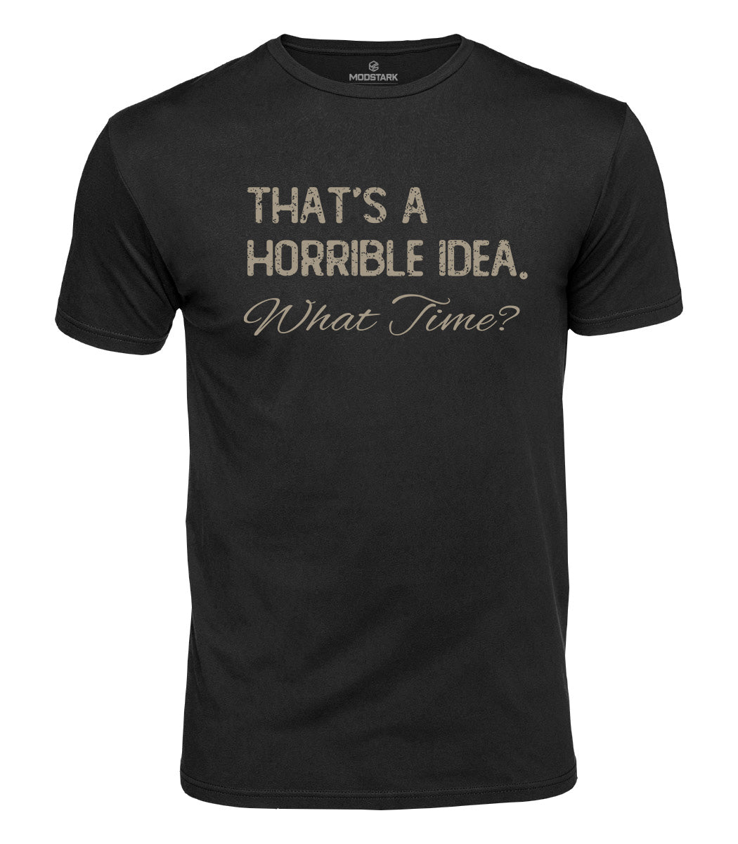 Horrible Idea What Time Cotton T-Shirt