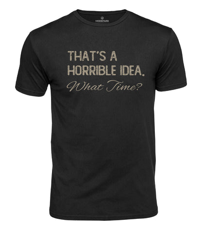 Horrible Idea What Time Cotton T-Shirt