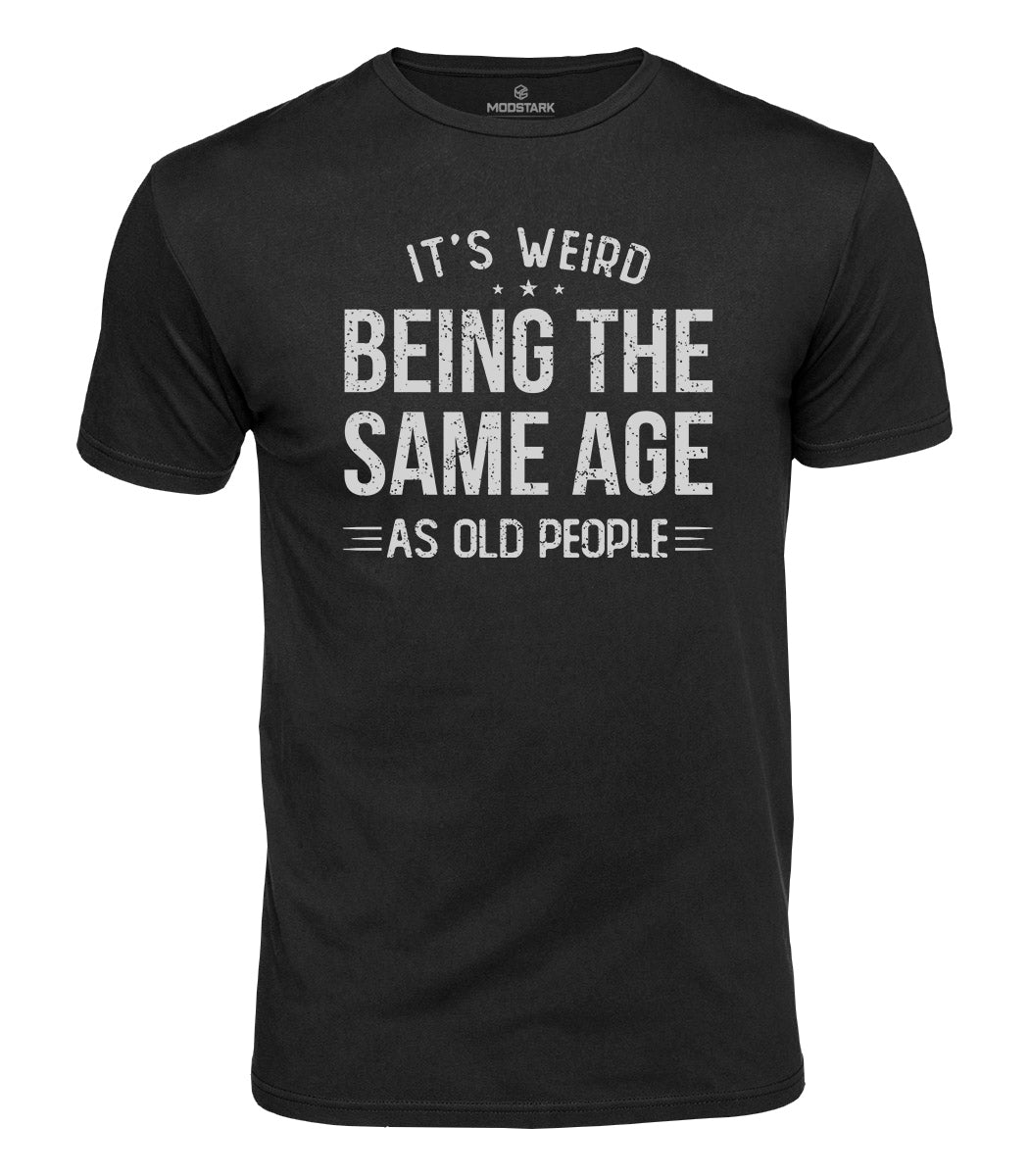 Weird Being Old Humor Cotton T-Shirt