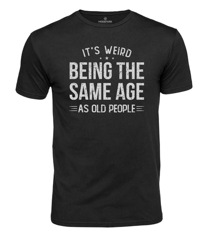 Weird Being Old Humor Cotton T-Shirt