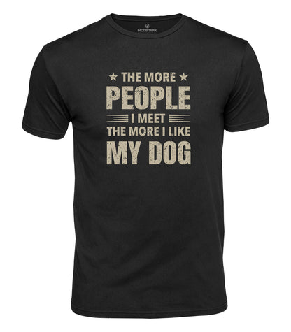 I Like My Dog More Cotton T-Shirt