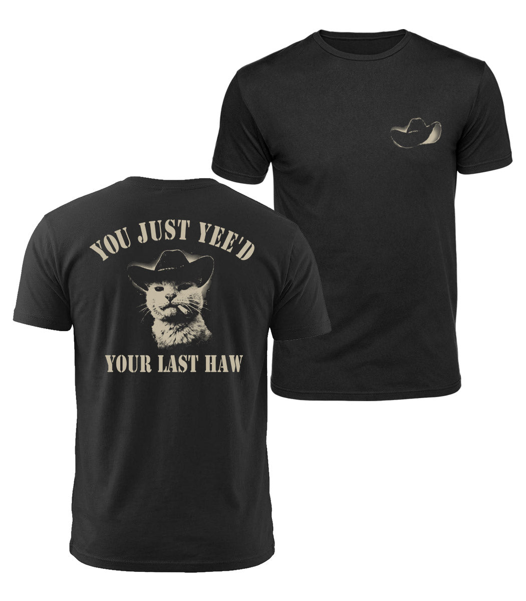 You Just Yee'd Your Last Haw Cotton T-Shirt