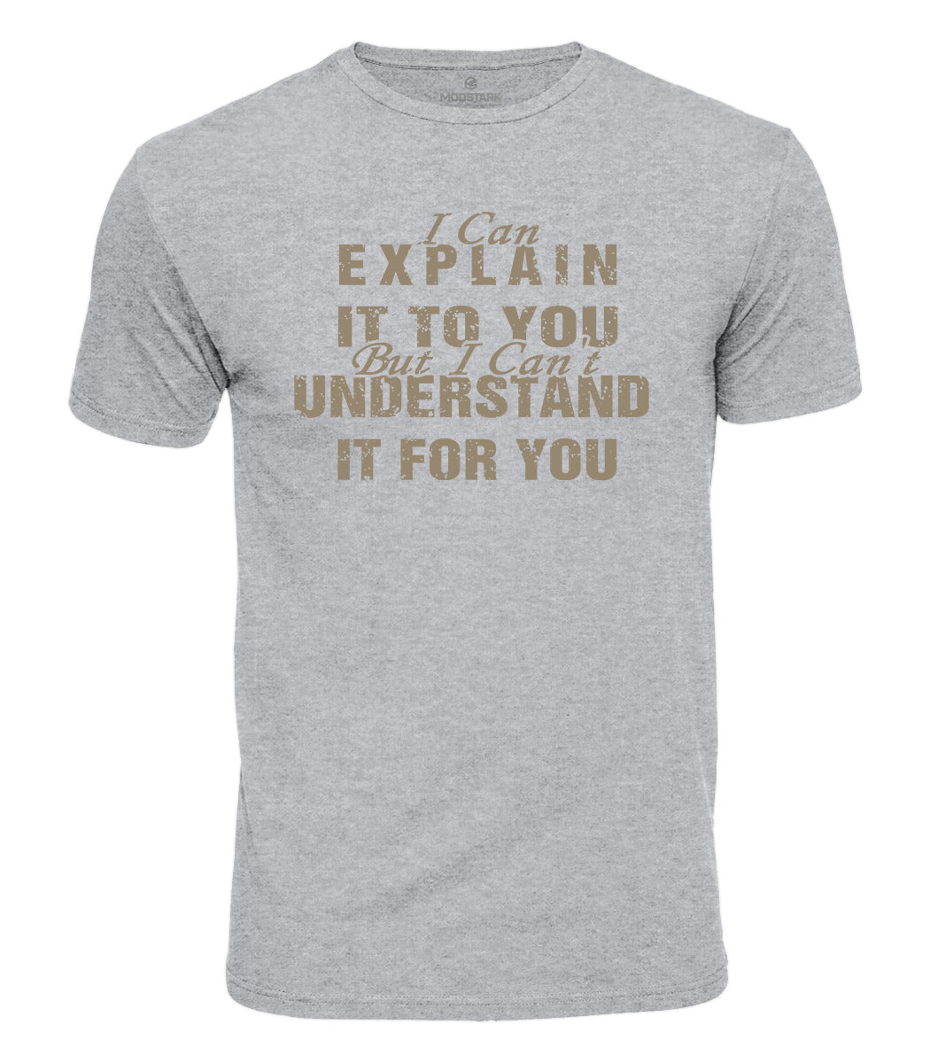 I Can Explain It Cotton T-Shirt