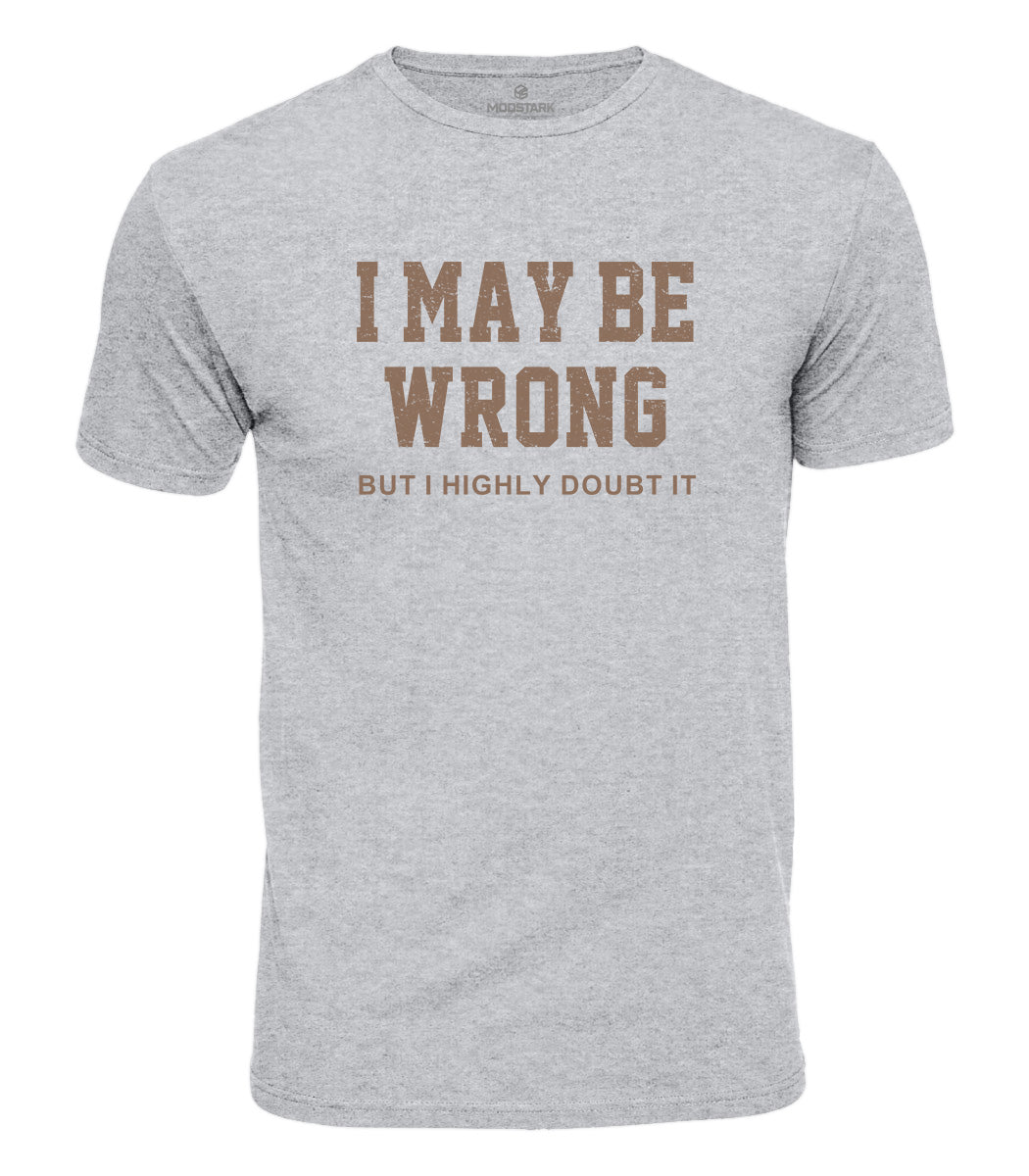 I May Be Wrong Cotton T-Shirt