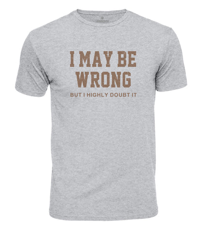 I May Be Wrong Cotton T-Shirt