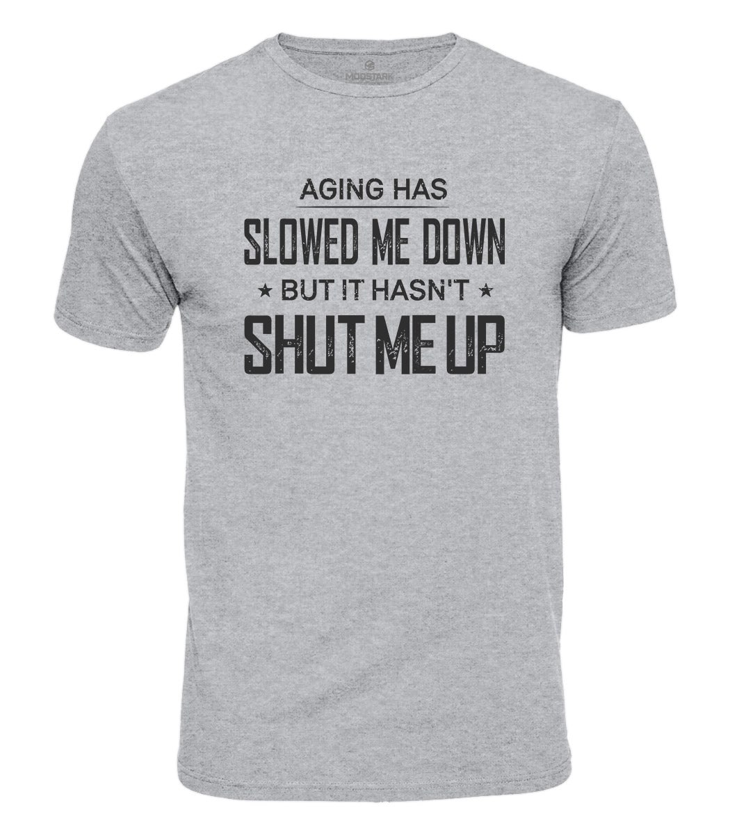 Aging Has Slowed Me Down Cotton T-Shirt
