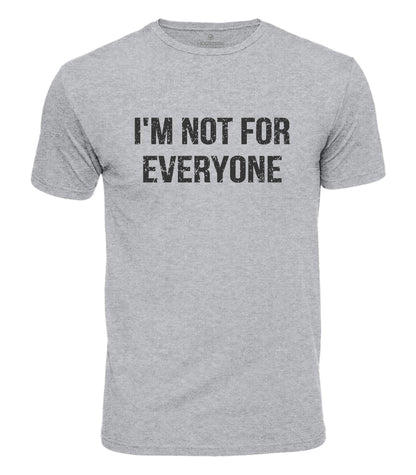 I'm Not For Everyone Cotton T-Shirt