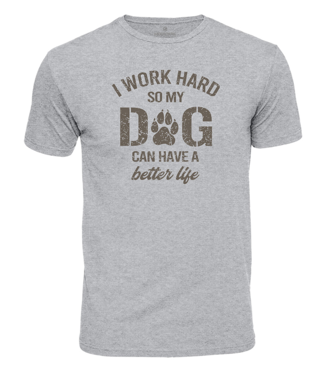 Work Hard For My Dog Cotton T-Shirt