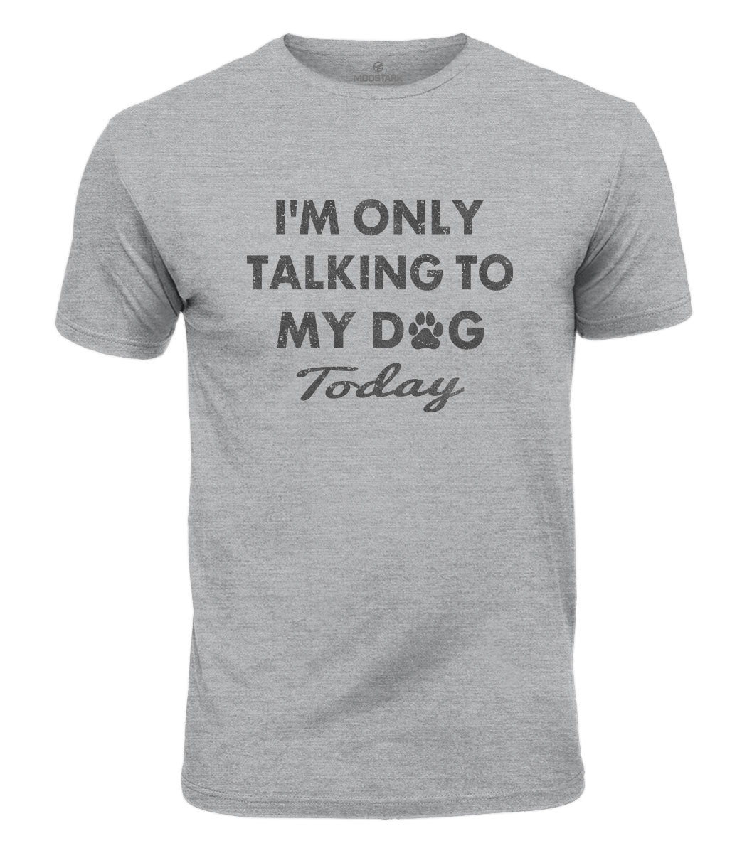 Dog Only Today Cotton T-Shirt