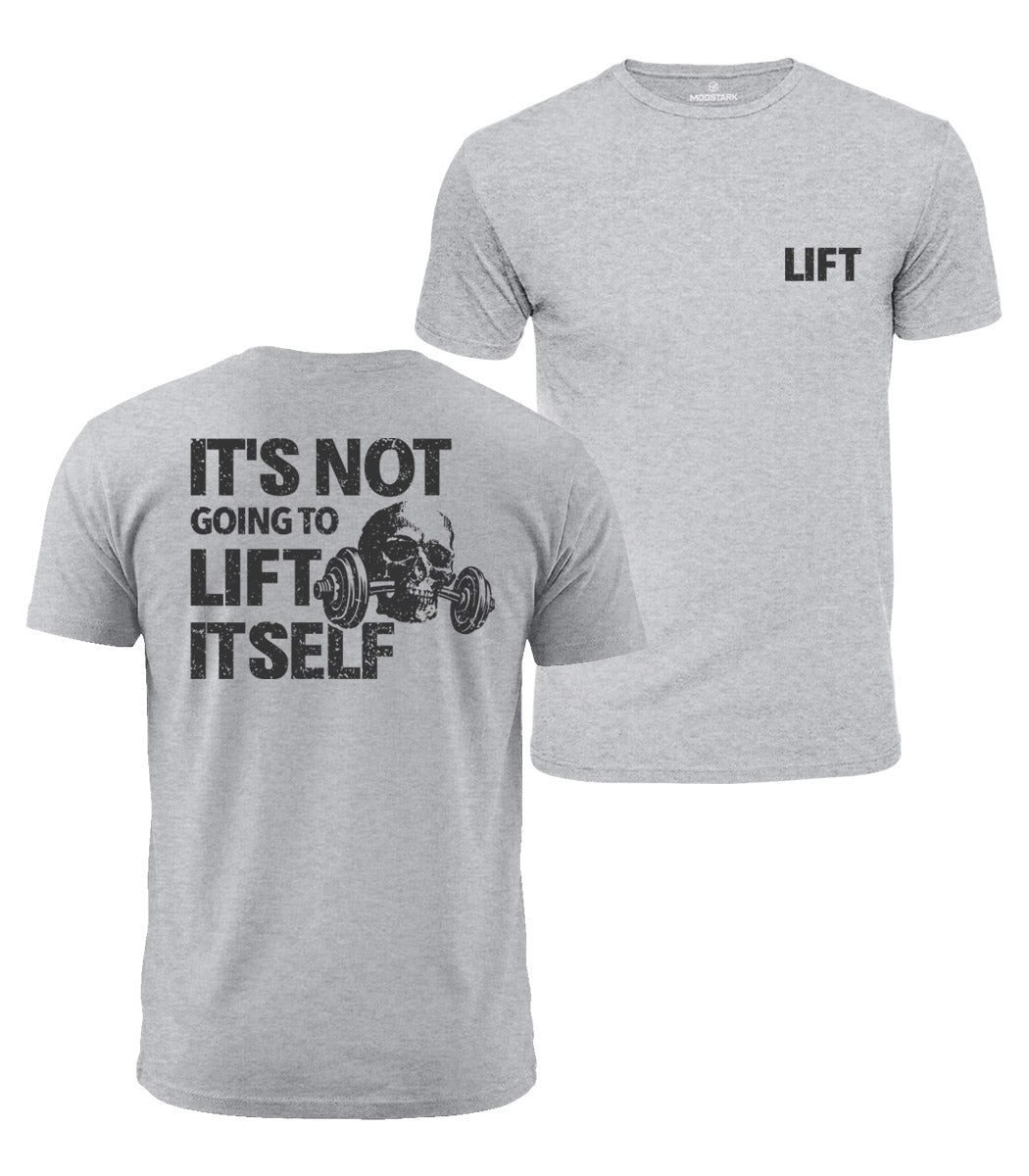 It Won’t Lift Itself Cotton T-Shirt