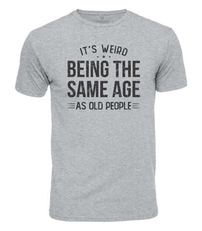 Weird Being Old Humor Cotton T-Shirt