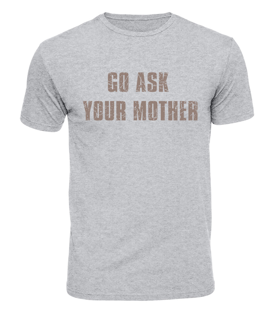 Go Ask Your Mother Cotton T-Shirt