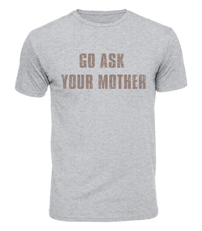Go Ask Your Mother Cotton T-Shirt