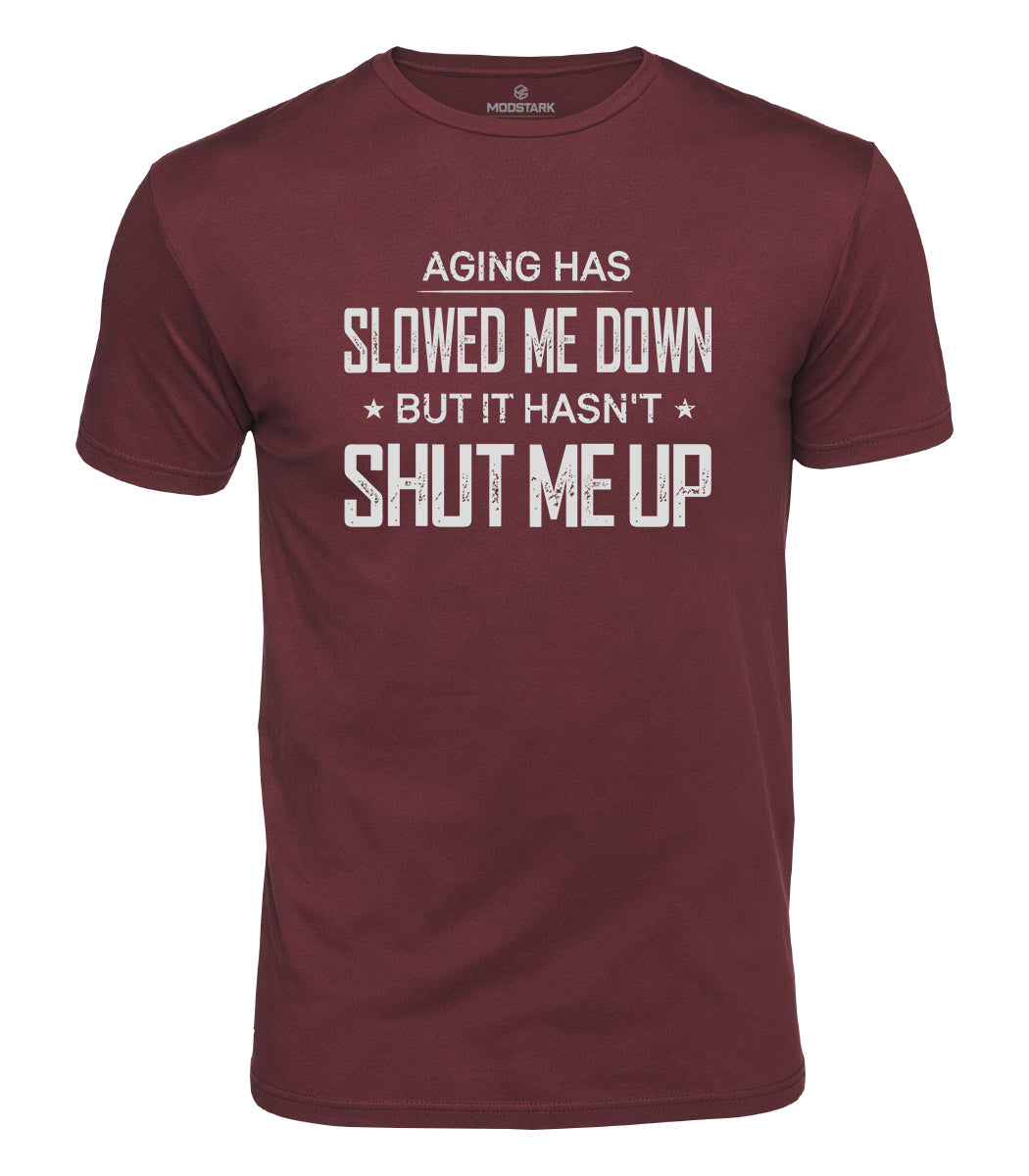 Aging Has Slowed Me Down Cotton T-Shirt