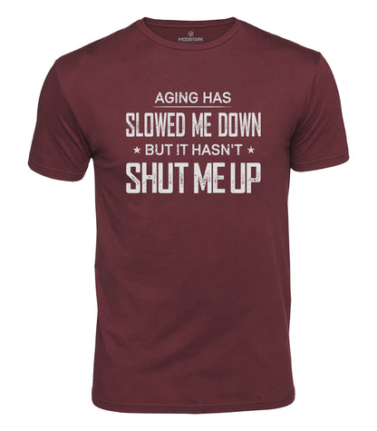 Aging Has Slowed Me Down Cotton T-Shirt