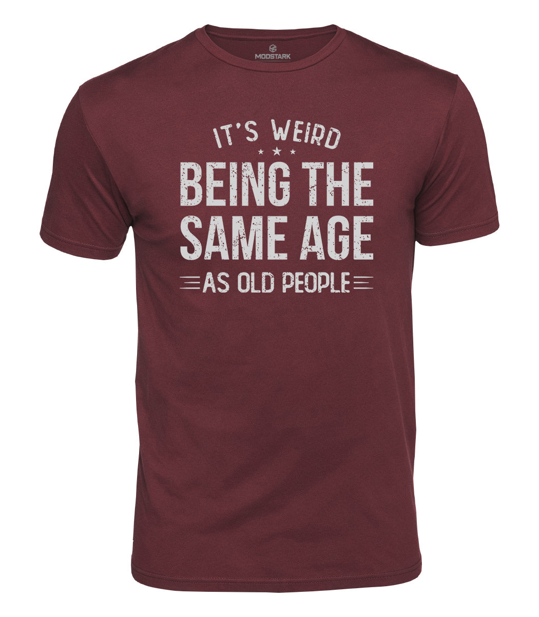 Weird Being Old Humor Cotton T-Shirt