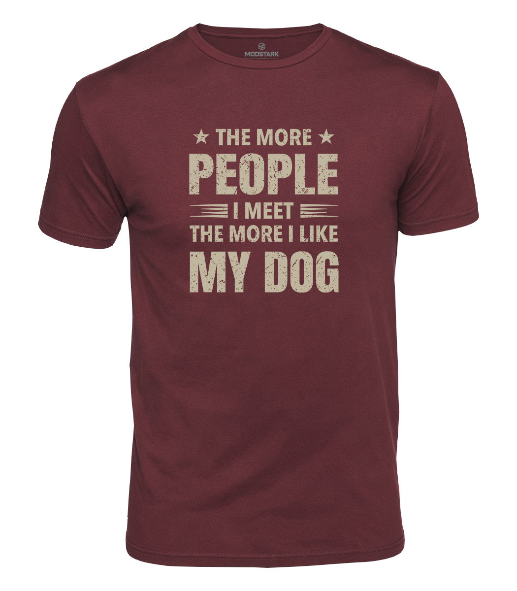 I Like My Dog More Cotton T-Shirt