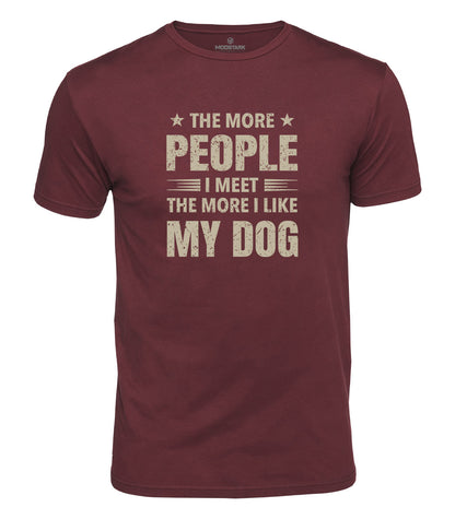 I Like My Dog More Cotton T-Shirt