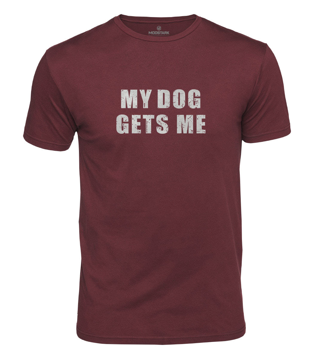 My Dog Gets Me Cotton T-Shirt