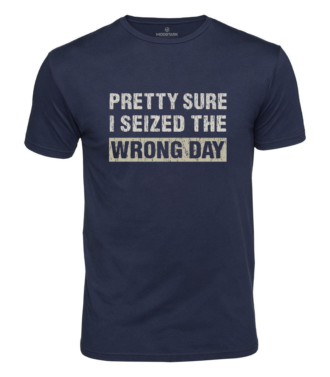 Seized The Wrong Day Cotton T-Shirt