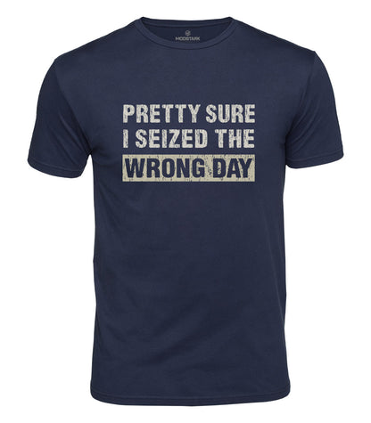 Seized The Wrong Day Cotton T-Shirt