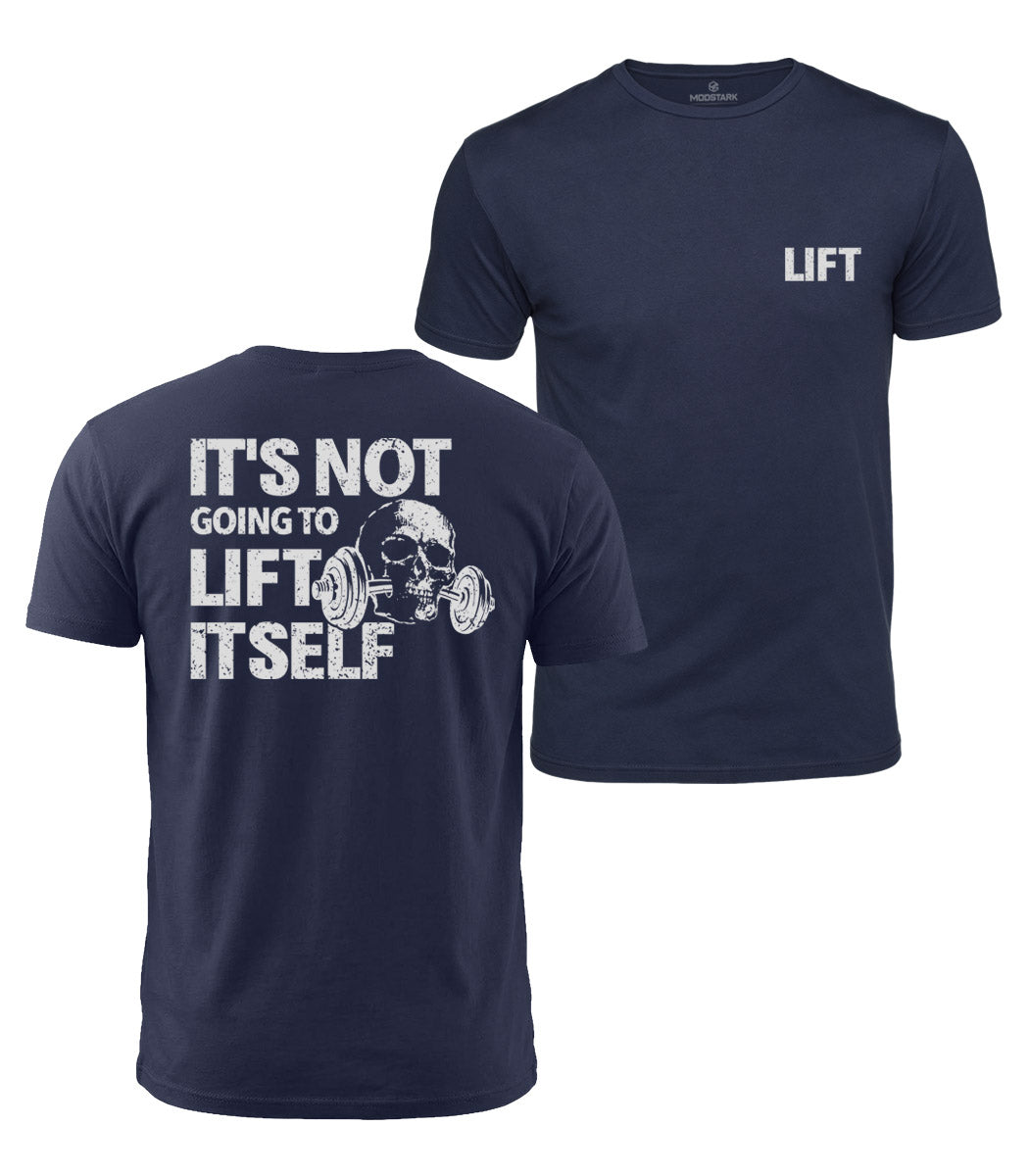 It Won’t Lift Itself Cotton T-Shirt