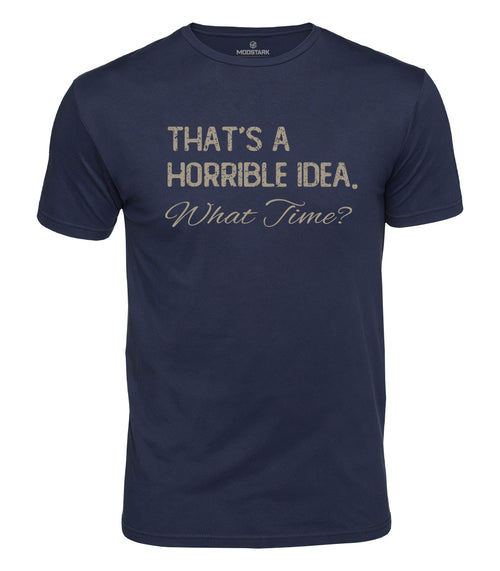 Horrible Idea What Time Cotton T-Shirt