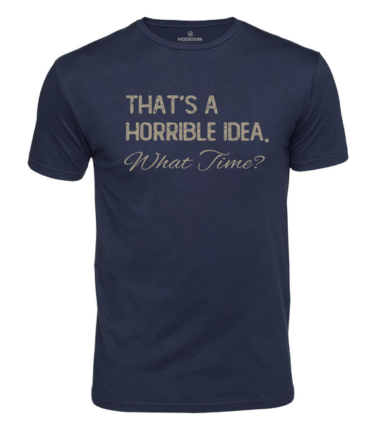 Horrible Idea What Time Cotton T-Shirt