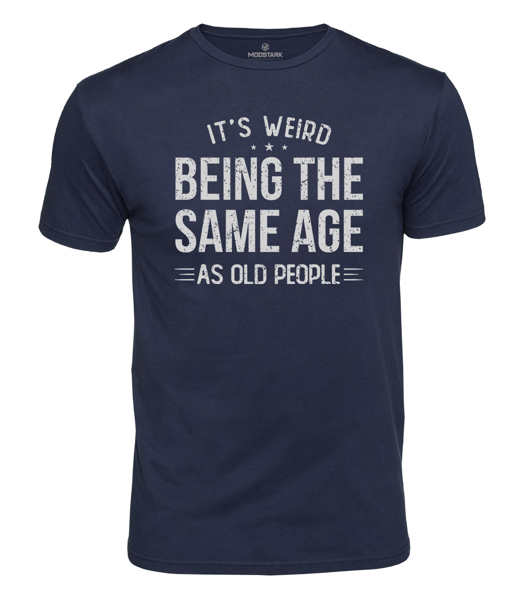 Weird Being Old Humor Cotton T-Shirt