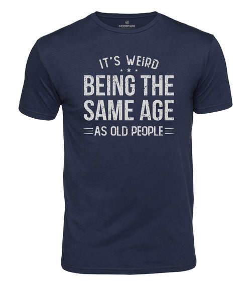 Weird Being Old Humor Cotton T-Shirt