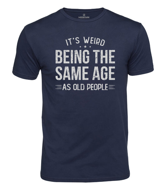 Weird Being Old Humor Cotton T-Shirt