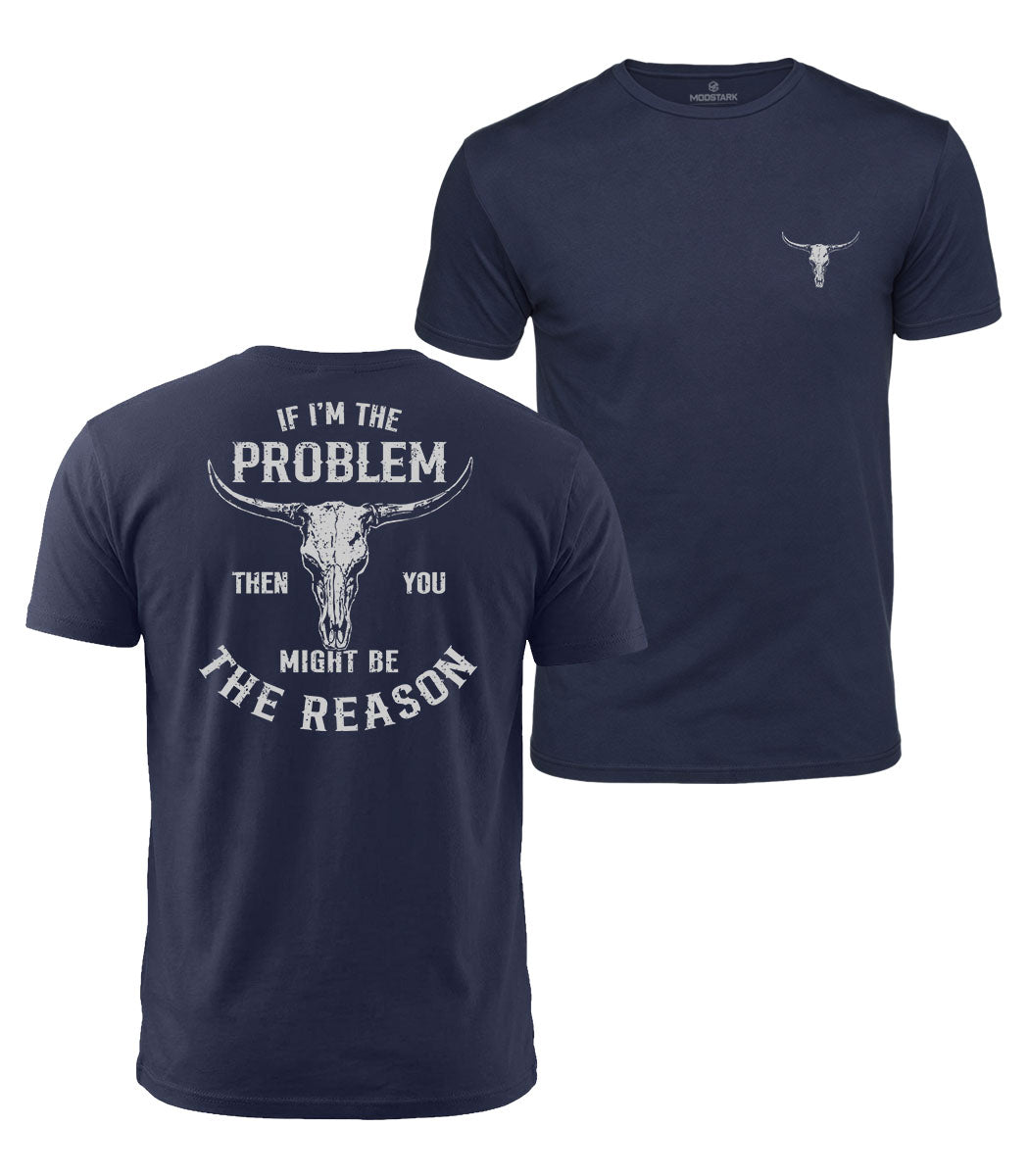 You Might Be The Reason Cotton T-Shirt