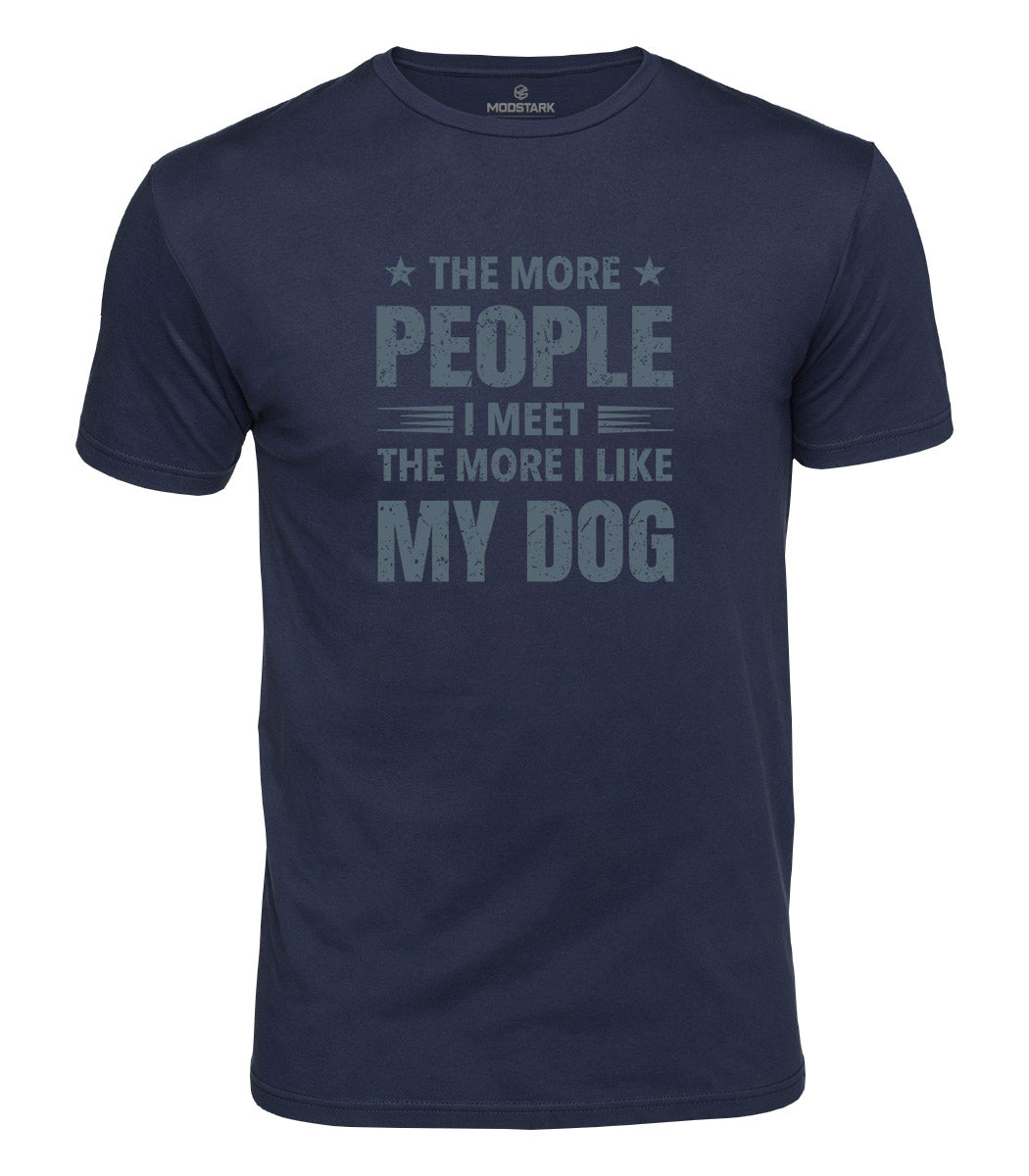 I Like My Dog More Cotton T-Shirt
