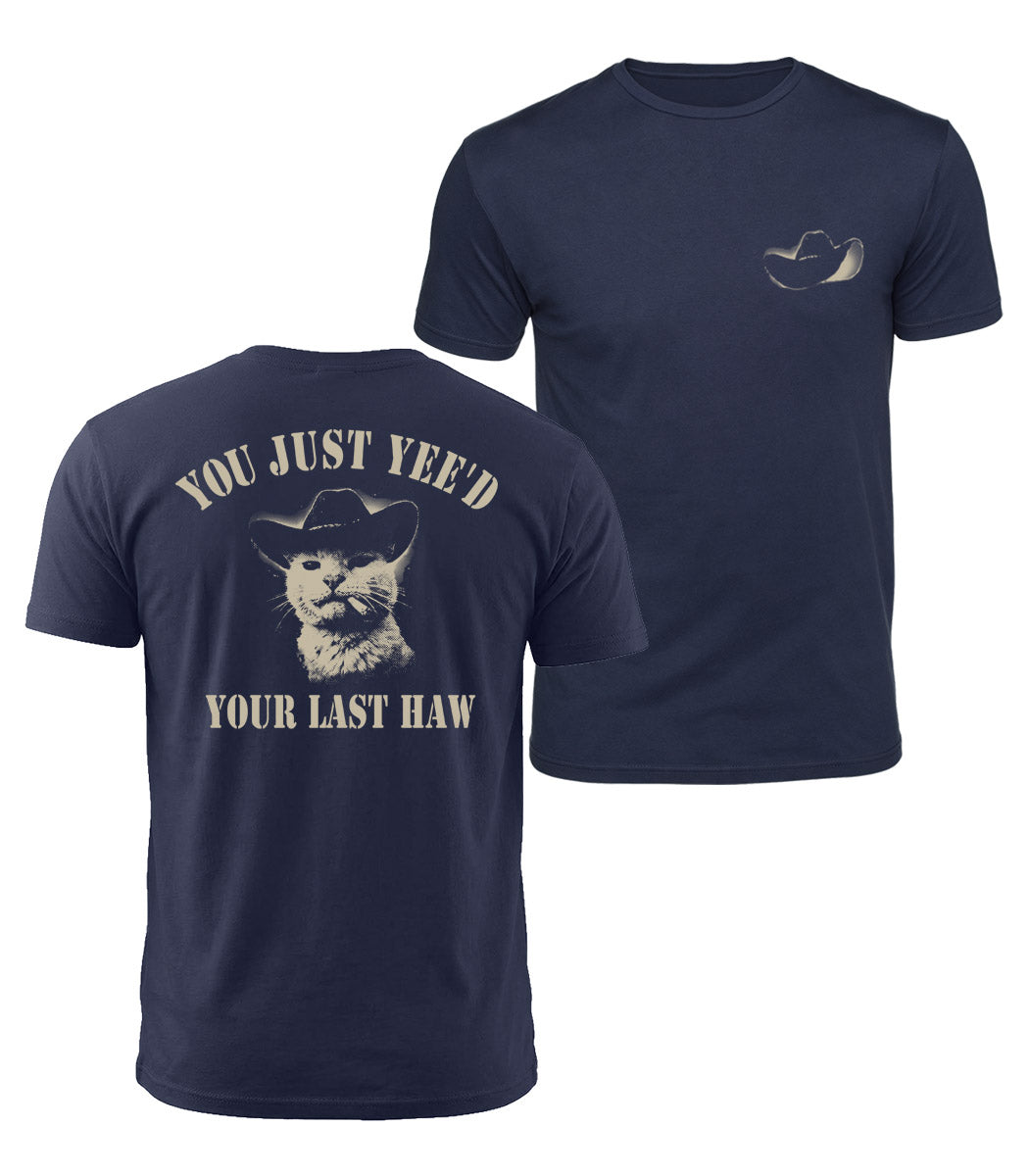 You Just Yee'd Your Last Haw Cotton T-Shirt
