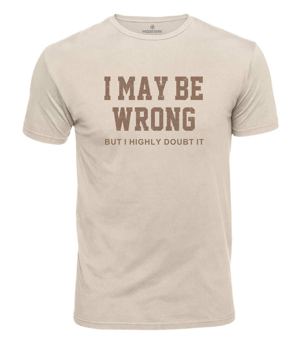 I May Be Wrong Cotton T-Shirt