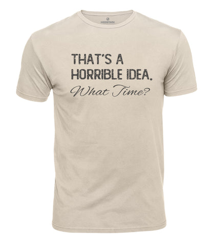 Horrible Idea What Time Cotton T-Shirt