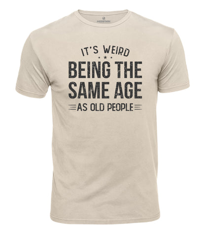 Weird Being Old Humor Cotton T-Shirt