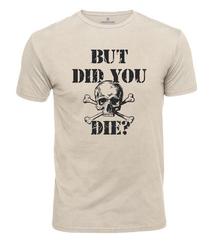 But Did You Die Cotton T-Shirt