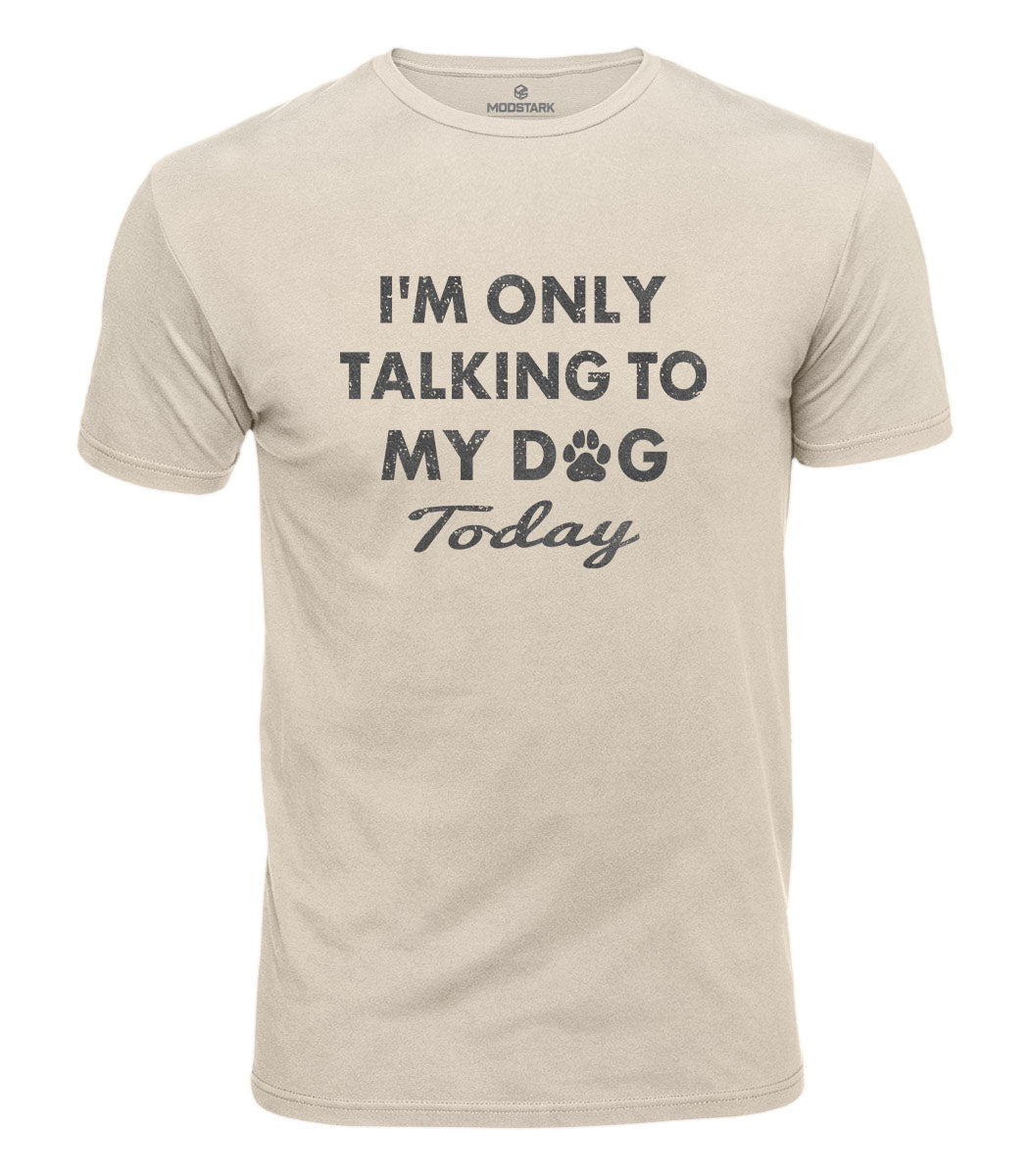 Dog Only Today Cotton T-Shirt