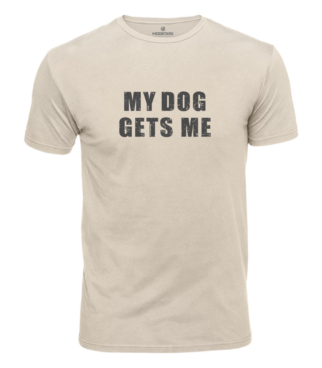 My Dog Gets Me Cotton T-Shirt