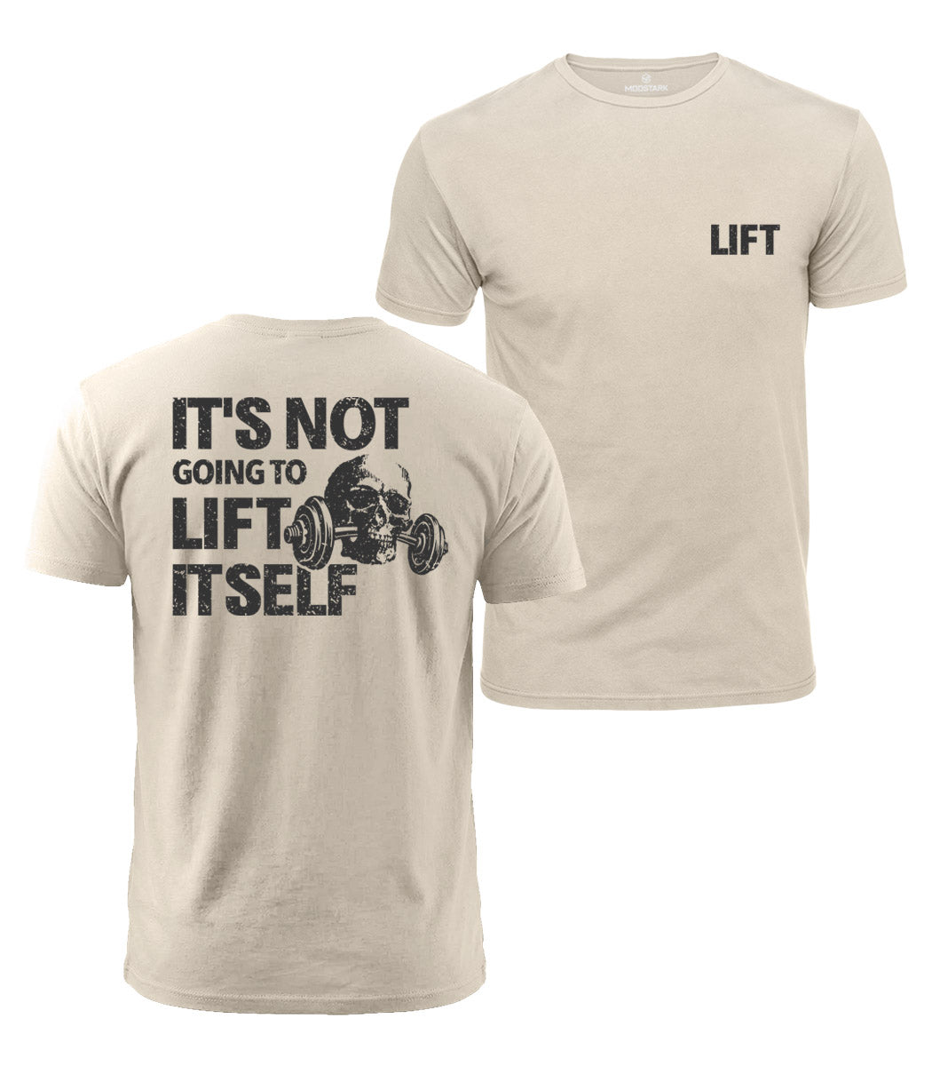 It Won’t Lift Itself Cotton T-Shirt